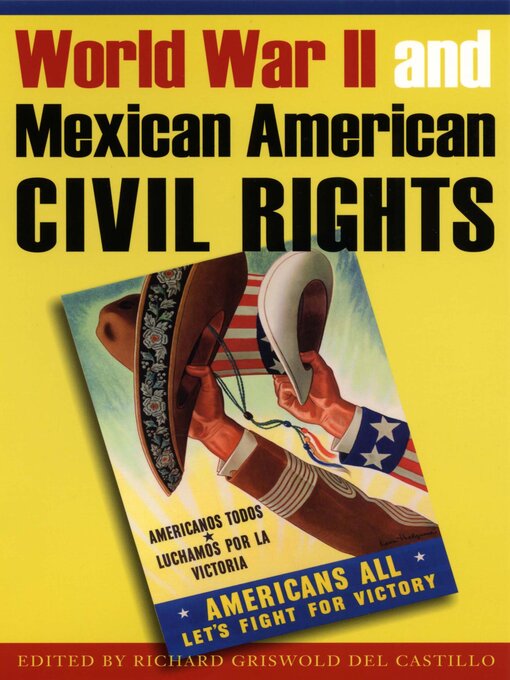 Title details for World War II and Mexican American Civil Rights by Richard Griswold del Castillo - Available